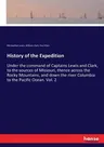 History of the Expedition: Under the command of Captains Lewis and Clark, to the sources of Missouri, thence across the Rocky Mountains, and down