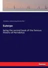 Euterpe: being the second book of the famous History of Herodotus