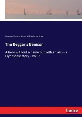 The Beggar's Benison: A hero without a name but with an aim - a Clydesdale story - Vol. 2