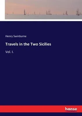 Travels in the Two Sicilies: Vol. I.