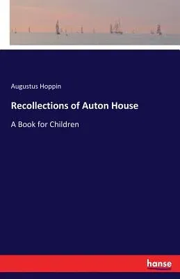 Recollections of Auton House: A Book for Children