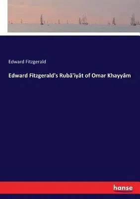 Edward Fitzgerald's Rubâ'iyât of Omar Khayyâm