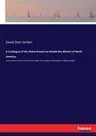 A Catalogue of the Fishes Known to Inhabit the Waters of North America,: north of the Tropic of Cancer, with notes on the species discovered in 1883 and