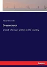 Dreamthorp: a book of essays written in the country