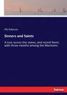 Sinners and Saints: A tour across the states, and round them; with three months among the Mormons