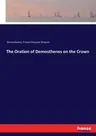 The Oration of Demosthenes on the Crown