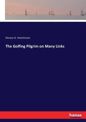 The Golfing Pilgrim on Many Links