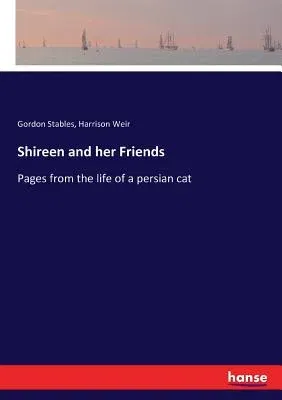 Shireen and her Friends: Pages from the life of a persian cat