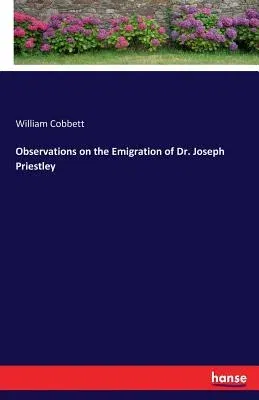 Observations on the Emigration of Dr. Joseph Priestley