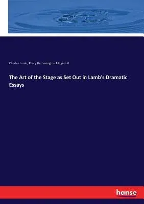 The Art of the Stage as Set Out in Lamb's Dramatic Essays