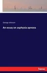 An essay on asphyxia apnoea