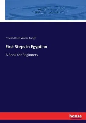 First Steps in Egyptian: A Book for Beginners