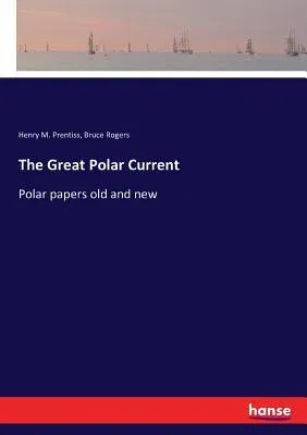 The Great Polar Current: Polar papers old and new