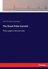 The Great Polar Current: Polar papers old and new