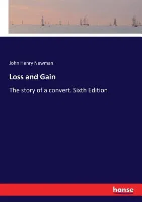 Loss and Gain: The story of a convert. Sixth Edition