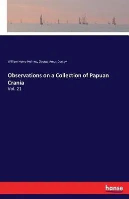 Observations on a Collection of Papuan Crania: Vol. 21