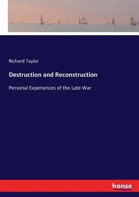 Destruction and Reconstruction: Personal Experiences of the Late War