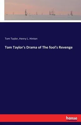 Tom Taylor's Drama of The fool's Revenge