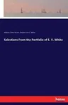 Selections From the Portfolio of S. V. White