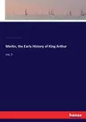 Merlin, the Early History of King Arthur: Vol. 2