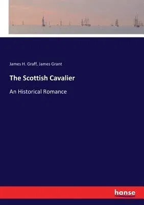 The Scottish Cavalier: An Historical Romance