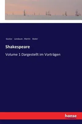 Shakespeare: Volume 1 Dargestellt im Vorträgen