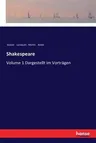 Shakespeare: Volume 1 Dargestellt im Vorträgen