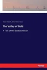 The Valley of Gold: A Tale of the Saskatchewan