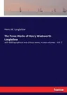 The Prose Works of Henry Wadsworth Longfellow: with bibliographical and critical notes, in two volumes - Vol. 2