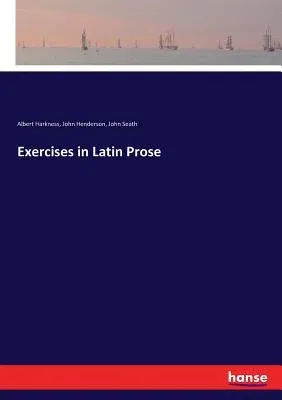 Exercises in Latin Prose