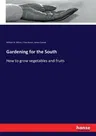 Gardening for the South: How to grow vegetables and fruits