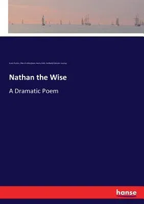 Nathan the Wise: A Dramatic Poem