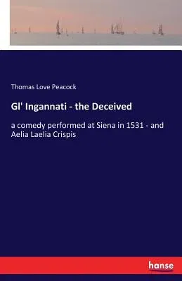 Gl' Ingannati - the Deceived: a comedy performed at Siena in 1531 - and Aelia Laelia Crispis