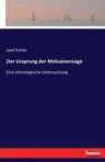 Der Ursprung der Melusinensage: Eine ethnologische Untersuchung