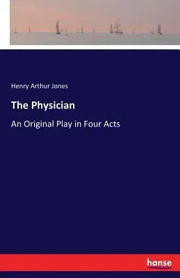 The Physician: An Original Play in Four Acts