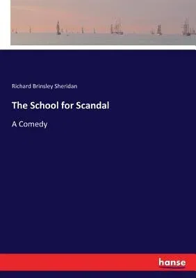 The School for Scandal: A Comedy