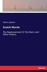 Scotch Words: The Bapteesement O' the Bairn and Other Poems