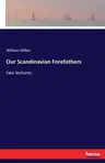 Our Scandinavian Forefathers: two lectures