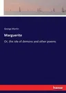 Marguerite: Or, the isle of demons and other poems