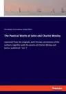 The Poetical Works of John and Charles Wesley: reprinted from the originals, with the last corrections of the authors; together with the poems of Charles