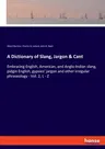 A Dictionary of Slang, Jargon & Cant: Embracing English, American, and Anglo-Indian slang, pidgin English, gypsies' jargon and other irregular phraseolo