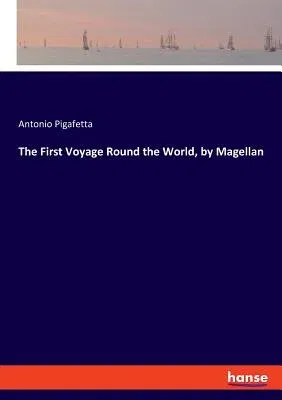 The First Voyage Round the World, by Magellan