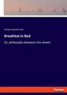 Breakfast in Bed: Or, philosophy between the sheets