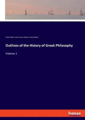 Outlines of the History of Greek Philosophy: Volume 1