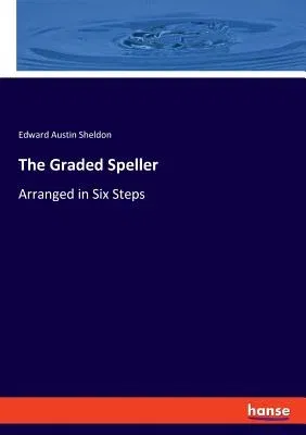 The Graded Speller: Arranged in Six Steps