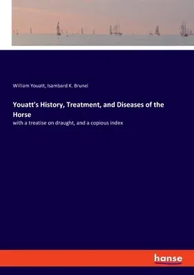 Youatt's History, Treatment, and Diseases of the Horse: with a treatise on draught, and a copious index