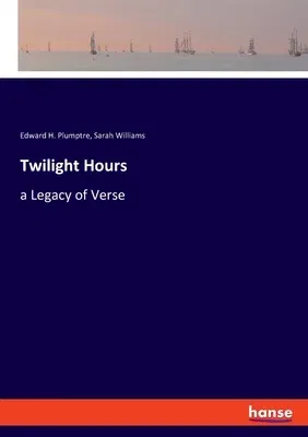 Twilight Hours: a Legacy of Verse