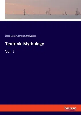 Teutonic Mythology: Vol. 1