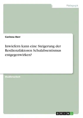 Inwiefern kann eine Steigerung der Resilienzfaktoren Schulabsentismus entgegenwirken?