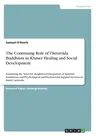 The Continuing Role of Theravāda Buddhism in Khmer Healing and Social Development: Examining the Need for Heightened Integration of Spiritual Institu